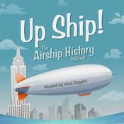 Podcast Up Ship! The Airship History Podcast