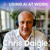 Podcast Using AI at Work: AI in the Workplace & Generative AI for Business Leaders
