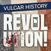 Podcast Vulgar History: Revolution