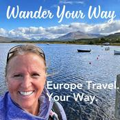 Podcast Wander Your Way: Europe Travel Your Way
