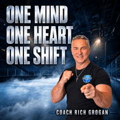 Podcast One Mind. One Heart. One Shift. with Coach Rich Grogan