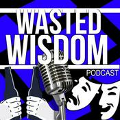 Podcast Wasted Wisdom