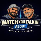 Podcast Watch You Talkin About