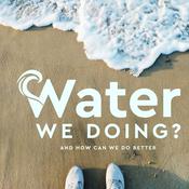 Podcast Water We Doing?