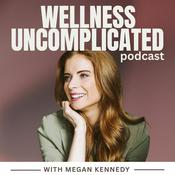 Podcast Wellness Uncomplicated