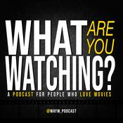 Podcast What Are You Watching?