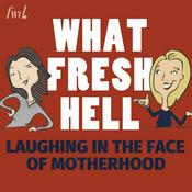 Podcast What Fresh Hell: Laughing in the Face of Motherhood | Parenting Tips From Funny Moms