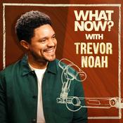 Podcast What Now? with Trevor Noah