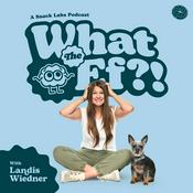 Podcast What the Ef?!