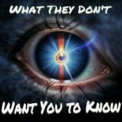 Podcast What They Don't Want You to Know
