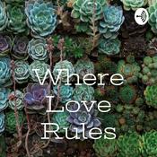 Podcast Where Love Rules