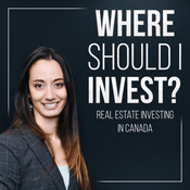 Podcast Where Should I Invest? Real Estate Investing in Canada