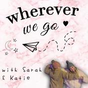 Podcast wherever we go w/ sarah & katie
