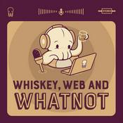Podcast Whiskey Web and Whatnot