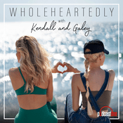 Podcast Wholeheartedly with Kendall and Galey