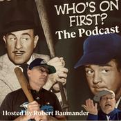 Podcast Who’s On First: The Podcast