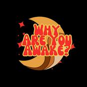 Podcast Why Are You Awake?