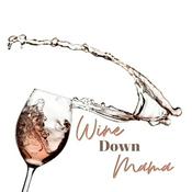 Podcast Wine Down Mama