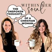 Podcast Within Her Soul: The Unspoken Thoughts Of A Christian Woman