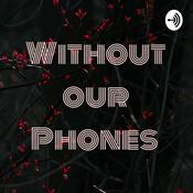 Podcast Without our Phones