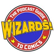 Podcast WIZARDS The Podcast Guide To Comics