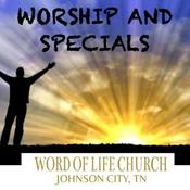 Podcast Word Of Life Church Of Johnson City - Worship and Special Music
