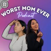 Podcast Worst Mom Ever Podcast