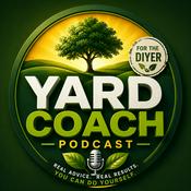 Podcast Yard Coach | DIY Landscaping Mastery & Professional Advice