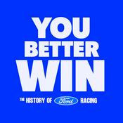 Podcast You Better Win: The History of Ford Racing