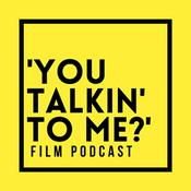 Podcast 'You Talkin' to Me?’ Film Podcast