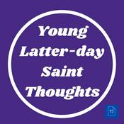 Podcast Young Latter-day Saint Thoughts