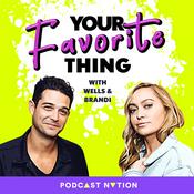 Podcast Your Favorite Thing with Wells & Brandi