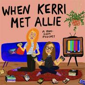 Podcast When Kerri Met Allie- A Rom Com Podcast