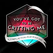 Podcast You've Got to Be Critting Me