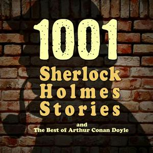 Listen to 1001 Sherlock Holmes Stories & The Best of Sir Arthur Conan Doyle in the App