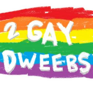 2 Gay Dweebs