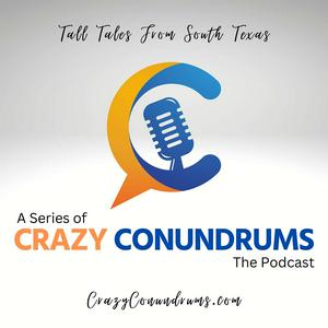 A Series Of Crazy Conundrums: Tall Tales From South Texas