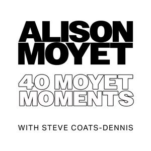 Listen to Alison Moyet - 40 Moyet Moments in the App