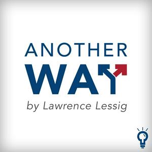 Listen to Another Way, by Lawrence Lessig in the App