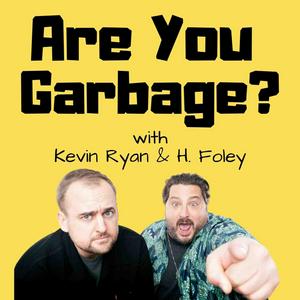 Listen to Are You Garbage? Comedy Podcast in the App