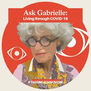 Ask Gabrielle: Living Through COVID-19