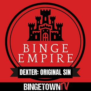 Listen to Binge Empire - "Dexter: Original Sin" in the App