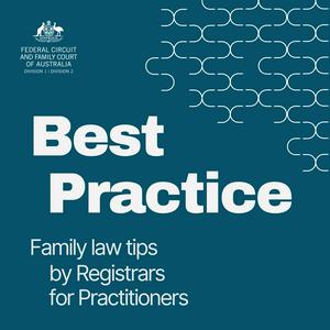 Best Practice: Family law tips by Registrars for Practitioners