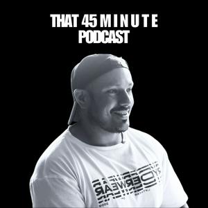 That 45 Minute podcast