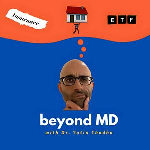 beyond MD with Dr. Yatin Chadha