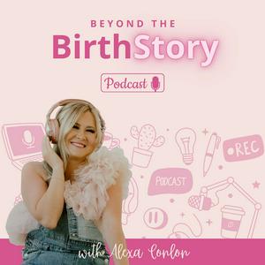 Beyond The Birth Story