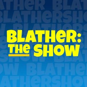 Blather: The Podcast