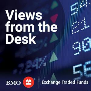 Listen to BMO ETFs: Views from the Desk in the App