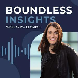 Listen to Boundless Insights - with Aviva Klompas in the App