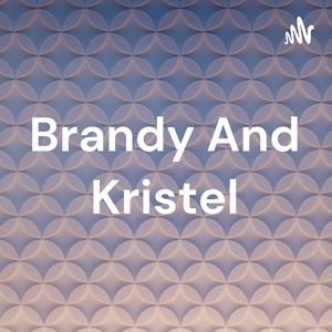 Brandy And Kristel